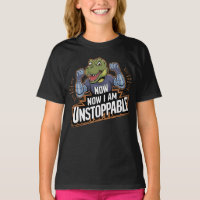 Now I Am Unstoppable Funny TRex Dino Dinosaur