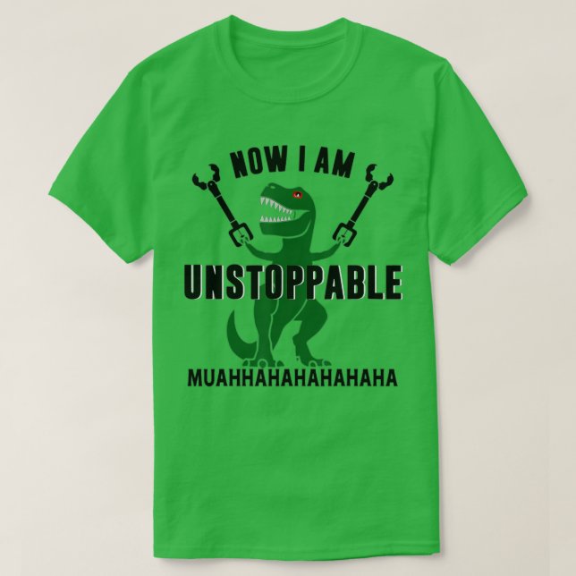 Now I Am Unstoppable Funny TRex with Evil Laugh  T-Shirt (Design Front)