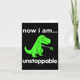 Now I Am Unstoppable T-rex Funny Grabber Dinosaur Card