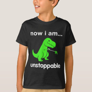 Now I Am Unstoppable T-rex Funny Grabber Dinosaur T-Shirt