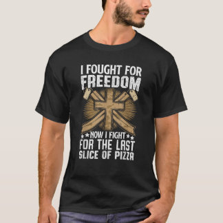 Now I Fight for the Last Slice of Pizza Veteran Da T-Shirt