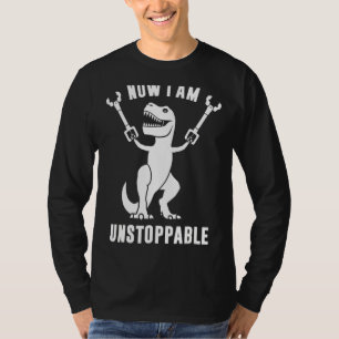 Now Ii Am Unstoppables Funny T Rex T-Shirt