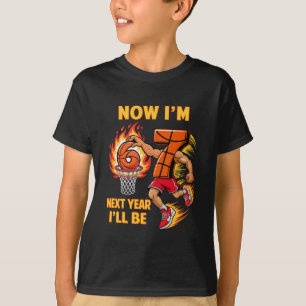Now I'm 6 Basketball 6 7 Birthday Boy Next Year I' T-Shirt