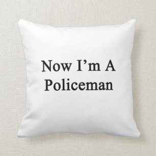 Now I'm A Policeman Cushion