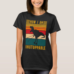 Now I'm Unstoppable Dinosaur T-Shirt