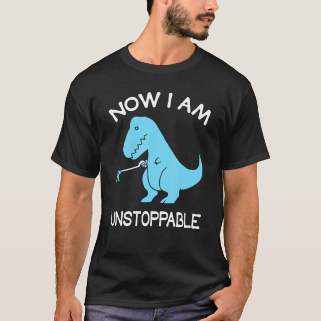 Now I'm Unstoppable   T Rex Dinosaur T-Shirt (Front)