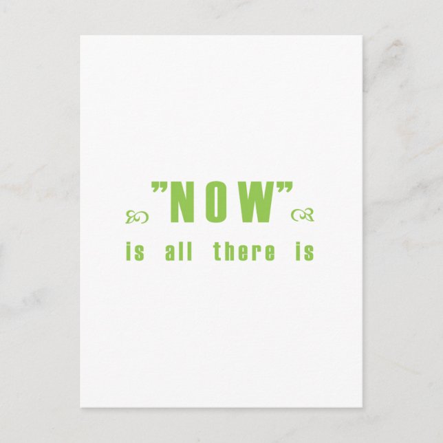 "Now is all there is" products Postcard (Front)