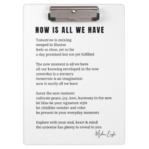 Now is all we have Be Present poem poster wall art Clipboard