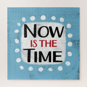 Now Is The Time Jigsaw Puzzle