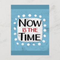 Now Is The Time Postcard