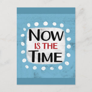 Now Is The Time Postcard