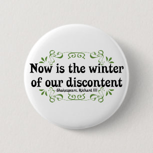 Now is the Winter of our Discontent 6 Cm Round Badge
