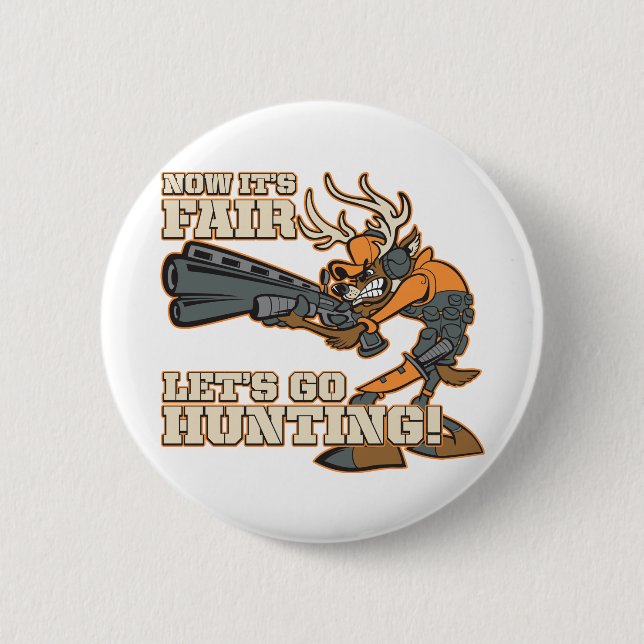Now It's Fair, Let's Go Hunting! 6 Cm Round Badge (Front)