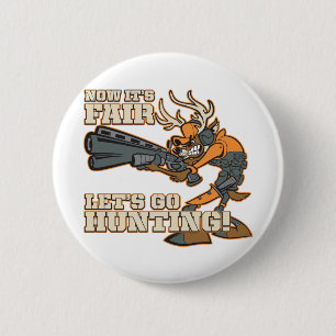 Now It's Fair, Let's Go Hunting! 6 Cm Round Badge
