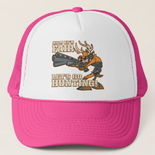 Now It's Fair, Let's Go Hunting! Trucker Hat