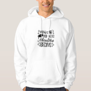 Now My Next Adventure Begins Graduation  Hoodie