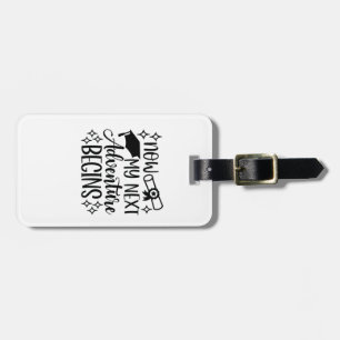 Now My Next Adventure Begins Graduation Luggage Tag