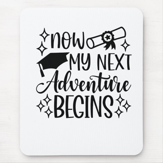 Now My Next Adventure Begins Graduation  Mouse Pad (Front)