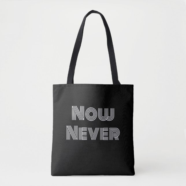 Now Never Tote Bag (Front)