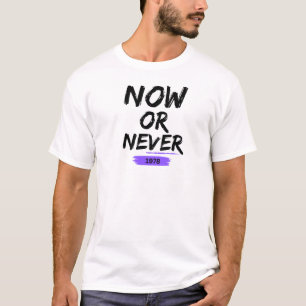 Now or never inspirational Men's Basic T-Shirt