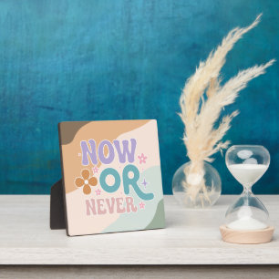 Now Or Never Inspirational Quote Colourful Pastel Plaque