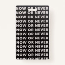 NOW OR NEVER QUOTE BLACK AND WHITE ID BADGE