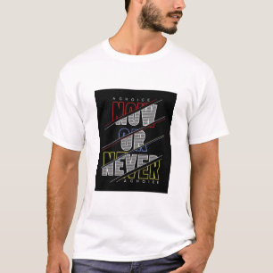 NOW OR NEVER. TEXT PRINTED T-SHIRT