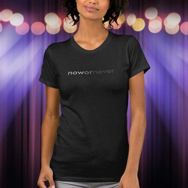 Now or Never Vanishing Quote for Procrastinators T-Shirt (Creator Uploaded)