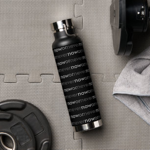 Now or Never Vanishing Quote for Procrastinators Water Bottle