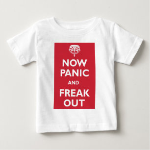 Now Panic And Freak Out Baby T-Shirt