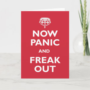 Now Panic And Freak Out Card