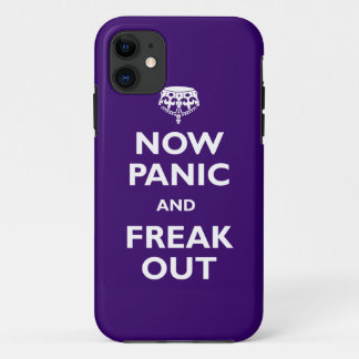 Now Panic And Freak Out iPhone 11 Case