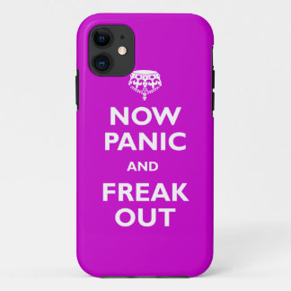 Now Panic And Freak Out iPhone 11 Case