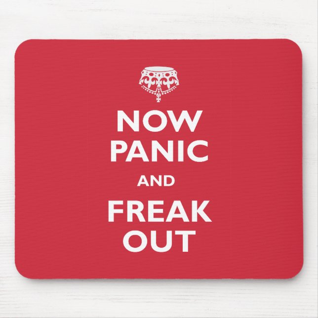Now Panic And Freak Out Mouse Pad (Front)