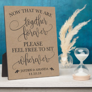 Now That We Are Together Forever Sit Wherever Sign Plaque