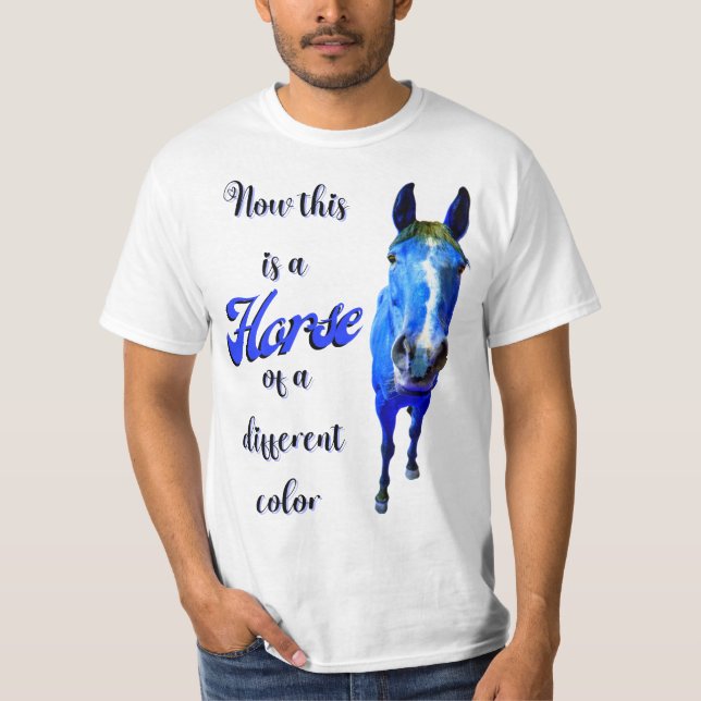 Now This Is A Horse Of A Different Colour in Blue T-Shirt (Front)