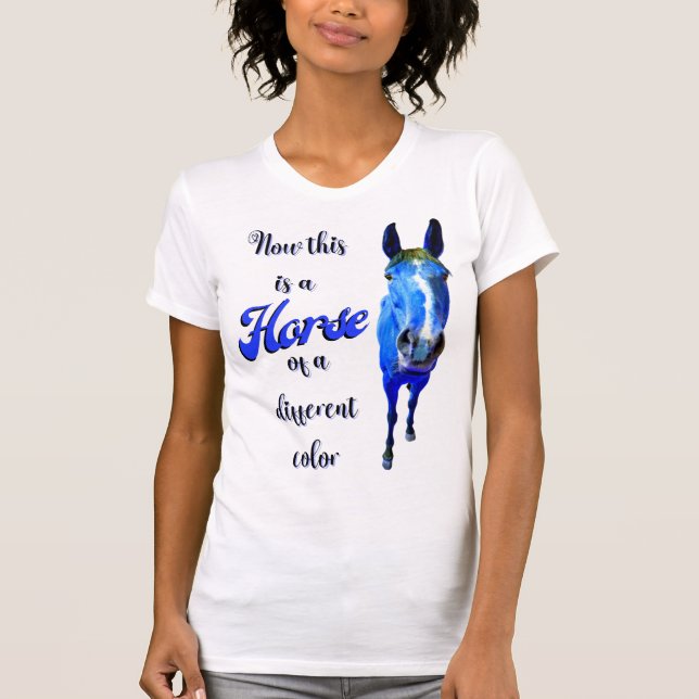 Now This Is A Horse Of A Different Colour in Blue T-Shirt (Front)