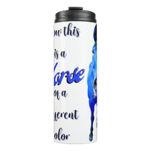 Now This Is A Horse Of A Different Colour in Blue Thermal Tumbler