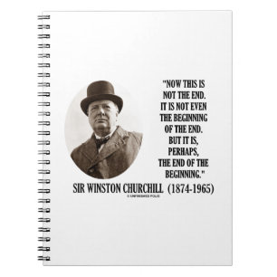Now This Not The End Beginning (Winston Churchill) Spiral Notebook
