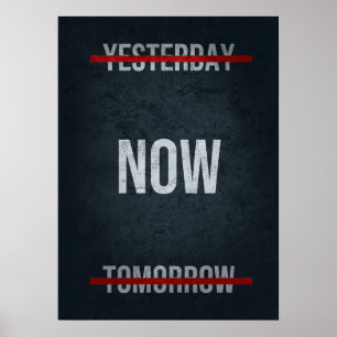 Now vs Yesterday vs Tomorrow - Motivational Poster