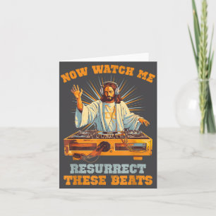 Now Watch Me Resurrect These Beats Jesus Music  Card