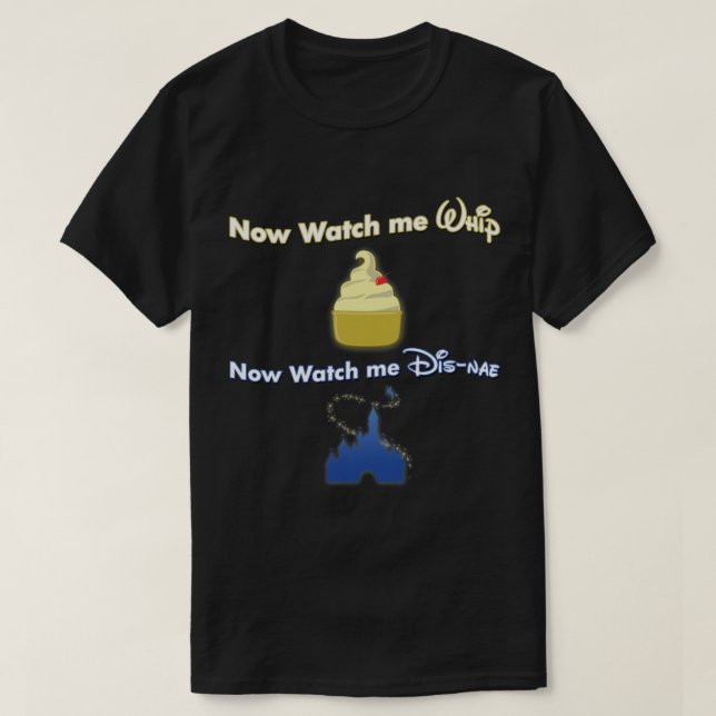 Now watch me Whip, Now Watch me Dis-nae Essential  T-Shirt (Design Front)