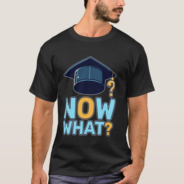 Now What Graduation Question Future T-Shirt (Front)