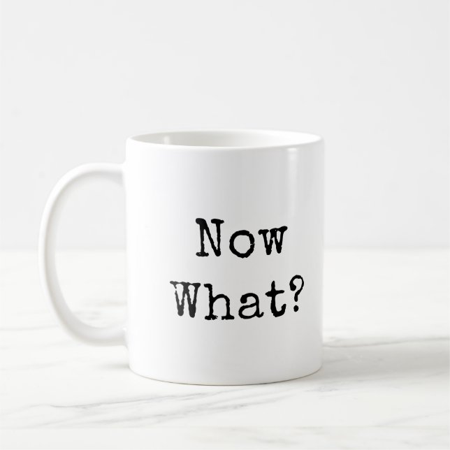 Now What? in simple modern font Coffee Mug (Left)