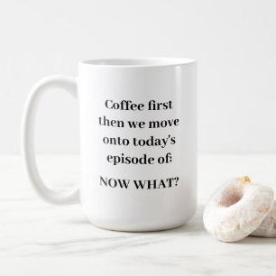 NOW WHAT? Mug