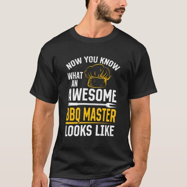Now You Know W An Awesome Bbq Master Looks Like Bb T-Shirt (Front)