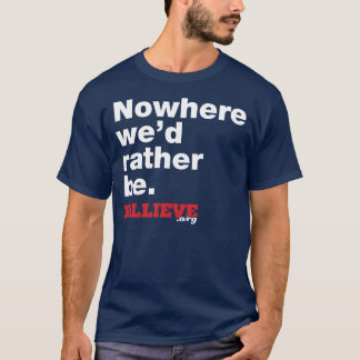 "Nowhere we'd rather be." Navy Blue Tee Shirt