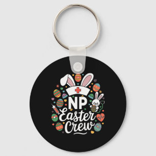 Np Easter Nurse Crew Easter Day Nurse Practitioner Key Ring