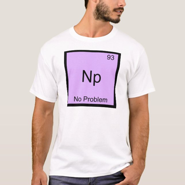 Np- No Problem Chemistry Element Symbol Funny T-Shirt (Front)