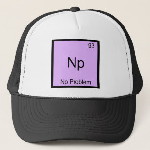 Np- No Problem Chemistry Element Symbol Funny Trucker Hat